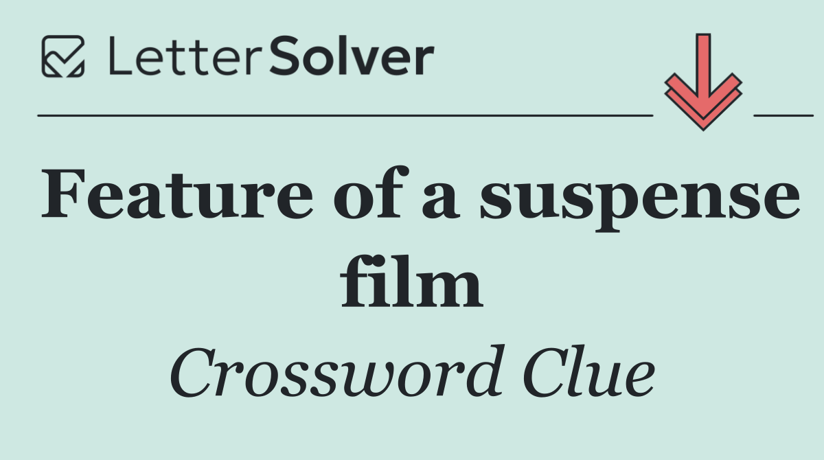 Feature of a suspense film