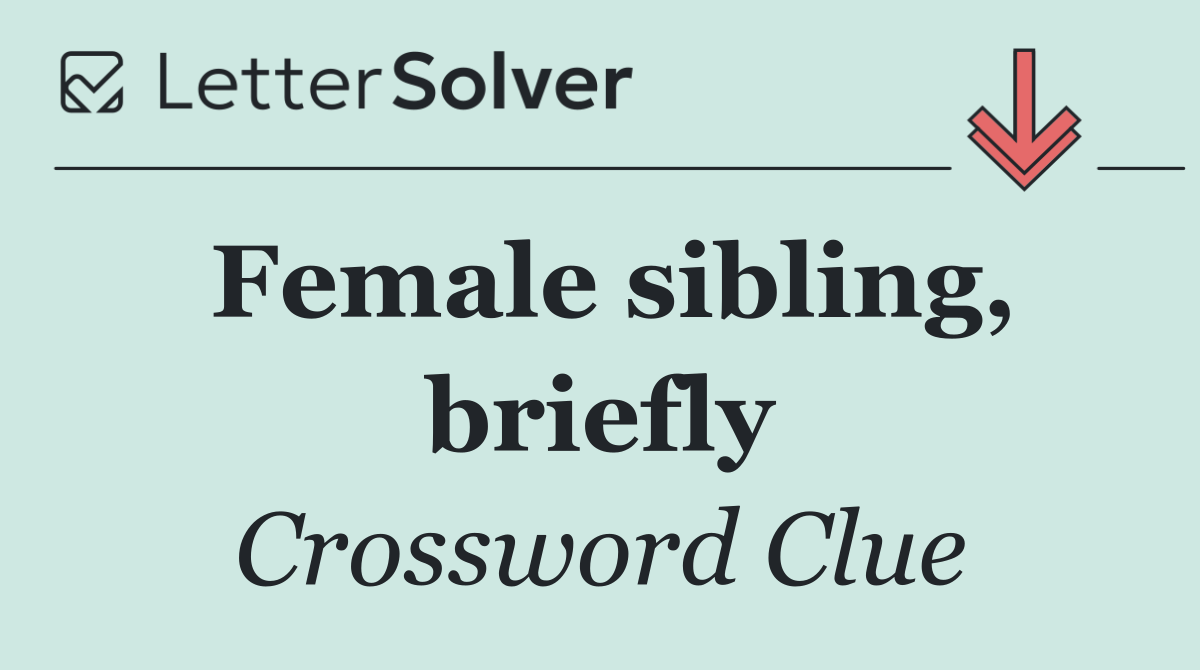 Female sibling, briefly