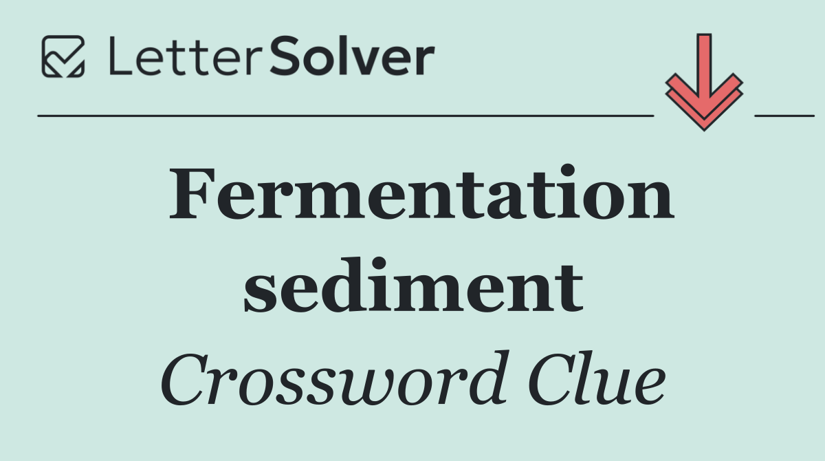 Fermentation sediment