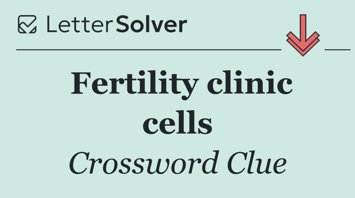 Fertility clinic cells