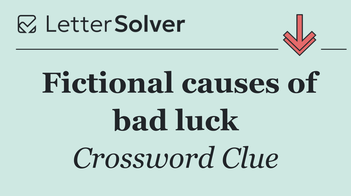 Fictional causes of bad luck