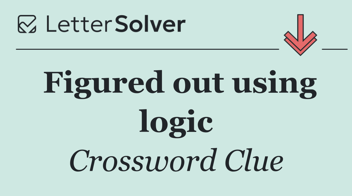 Figured out using logic