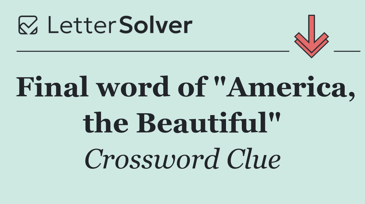 Final word of "America, the Beautiful"