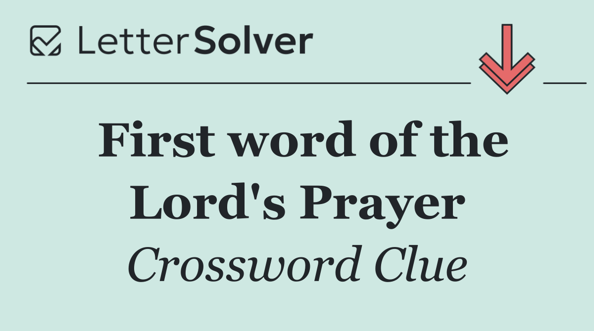 First word of the Lord's Prayer