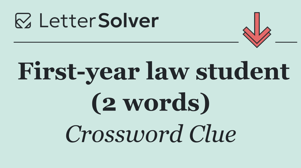 First year law student (2 words)