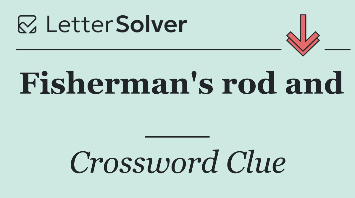 Fisherman's rod and ___
