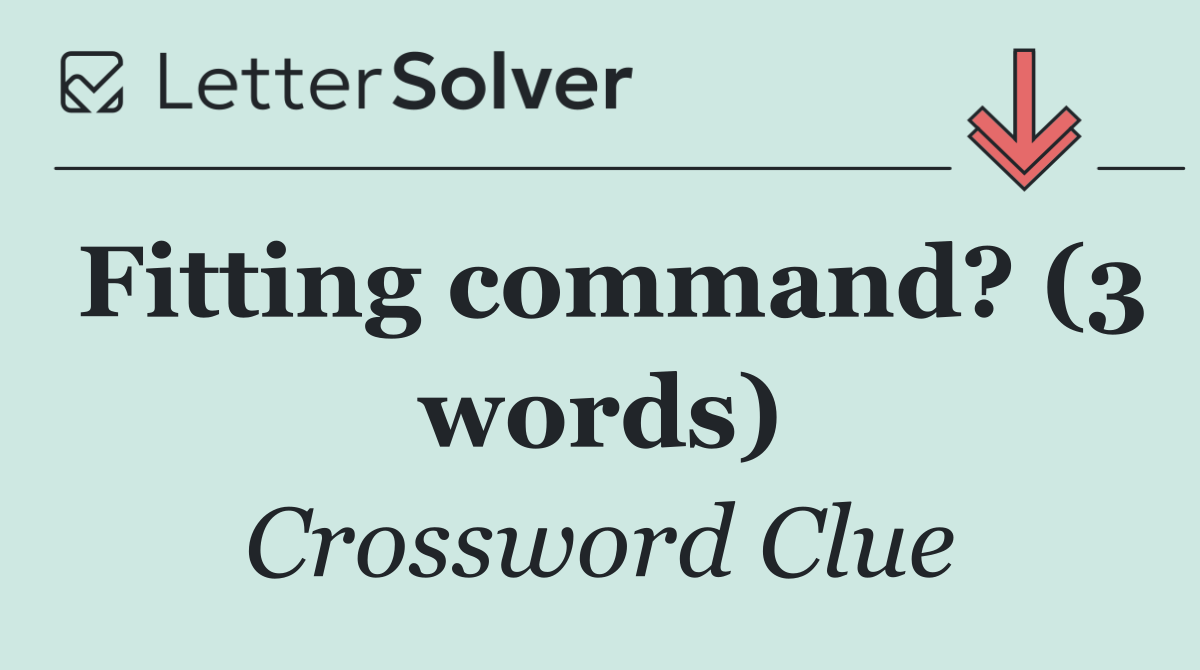 Fitting command? (3 words)