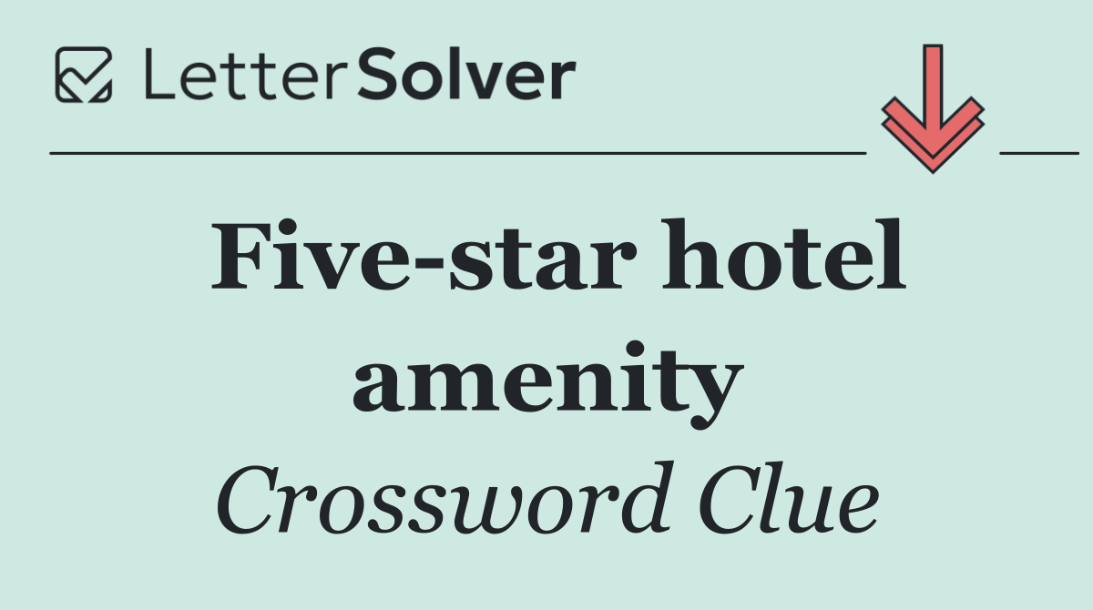 Five star hotel amenity