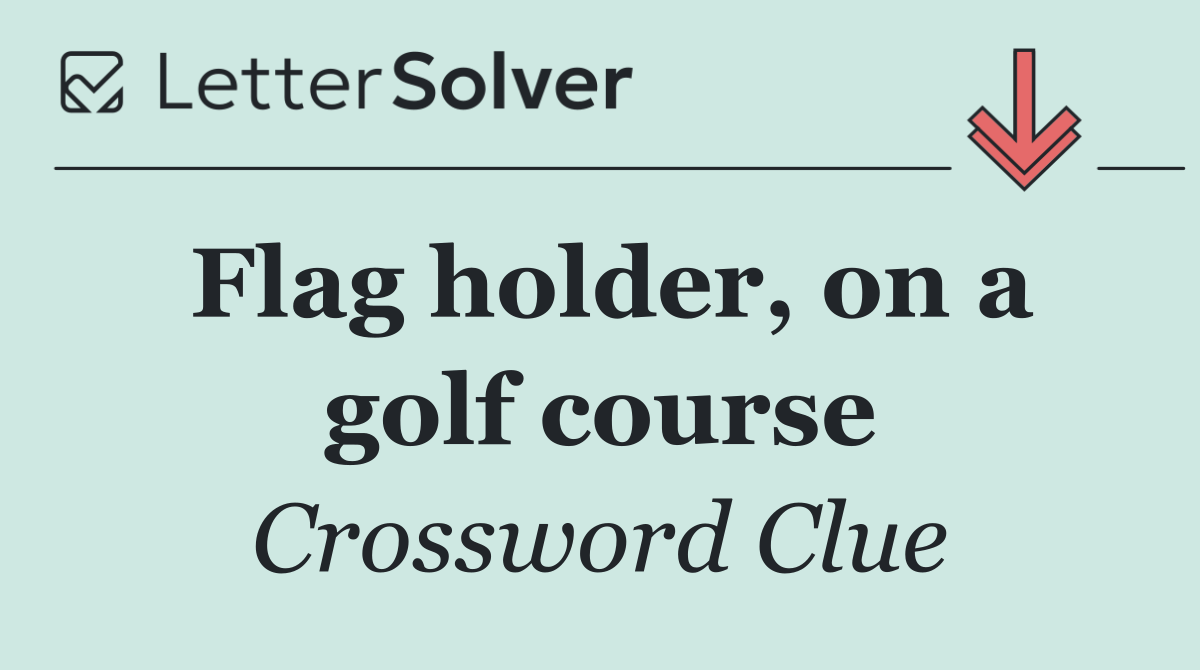 Flag holder, on a golf course