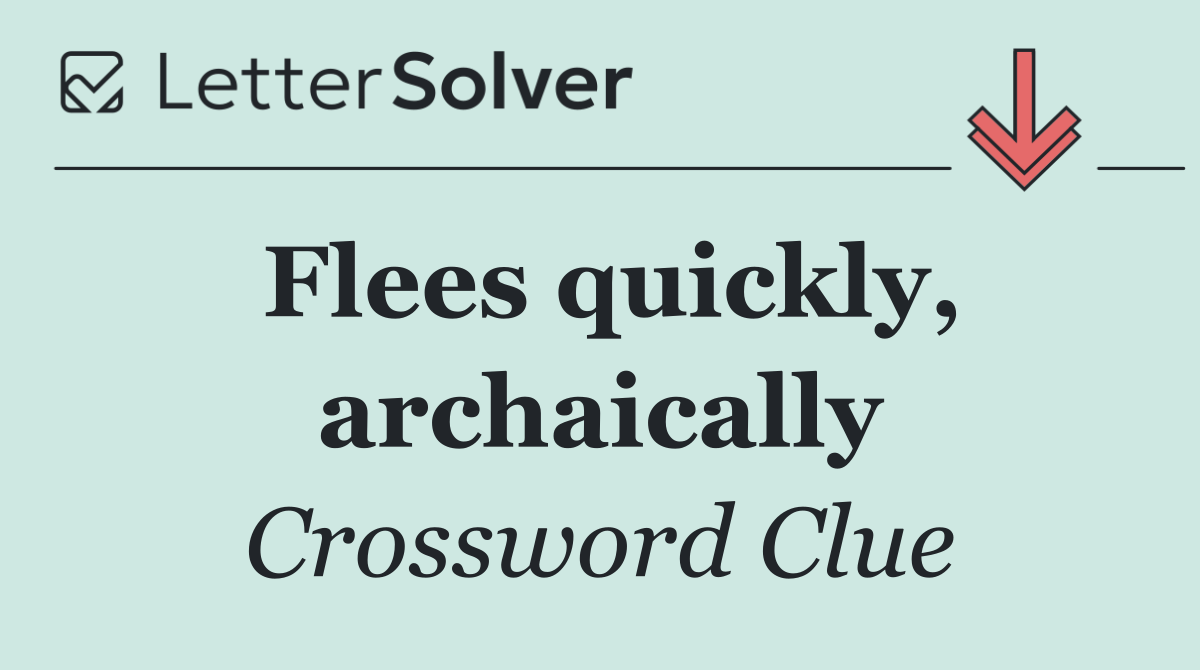 Flees quickly, archaically