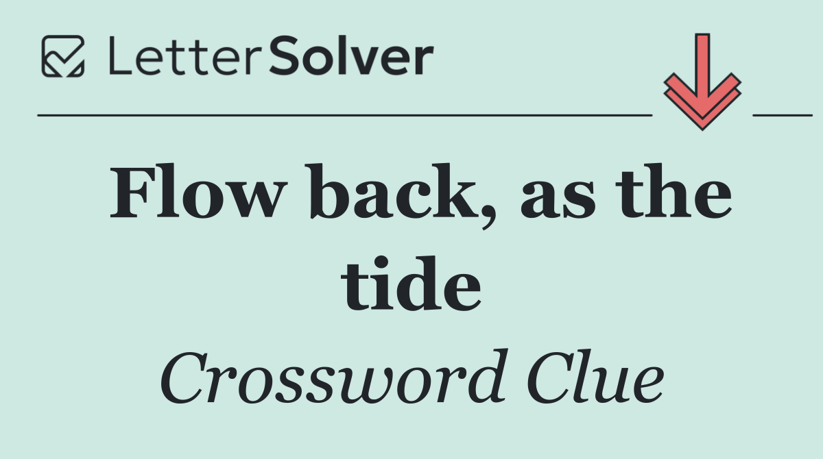 Flow back, as the tide