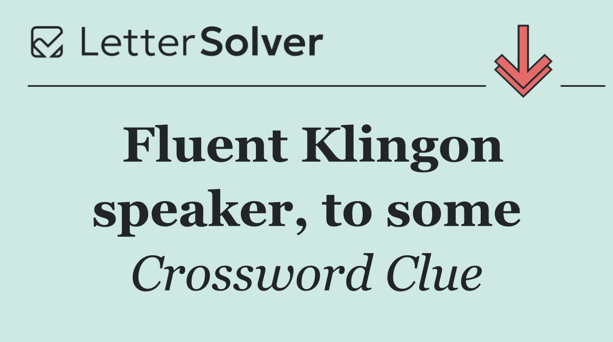 Fluent Klingon speaker, to some