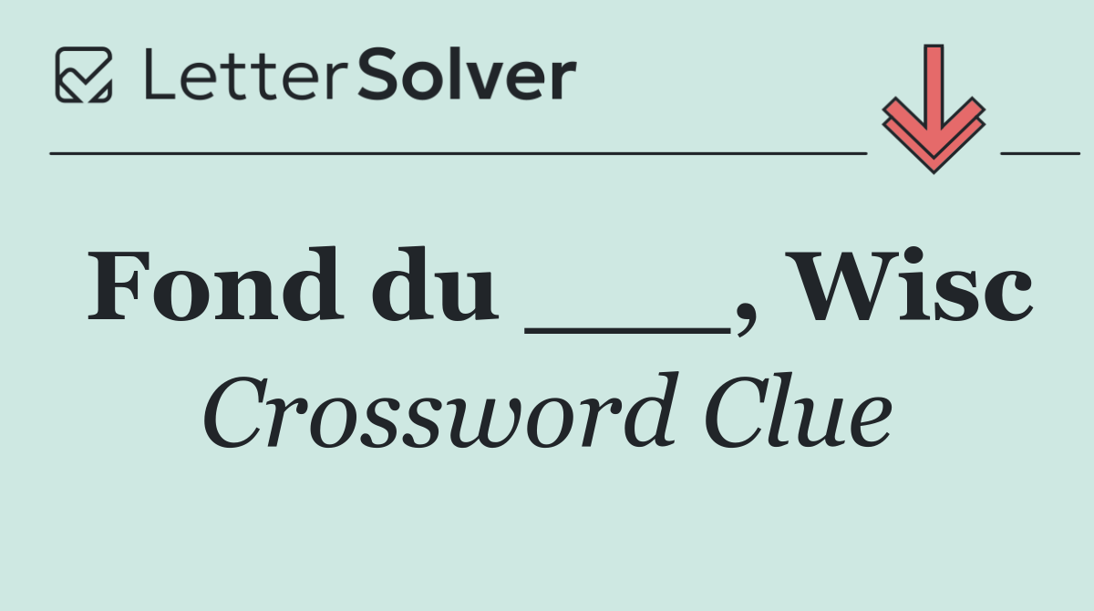 Fond du ___, Wisc