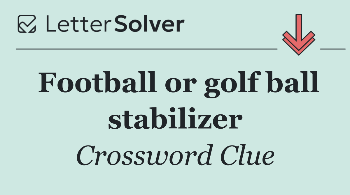 Football or golf ball stabilizer