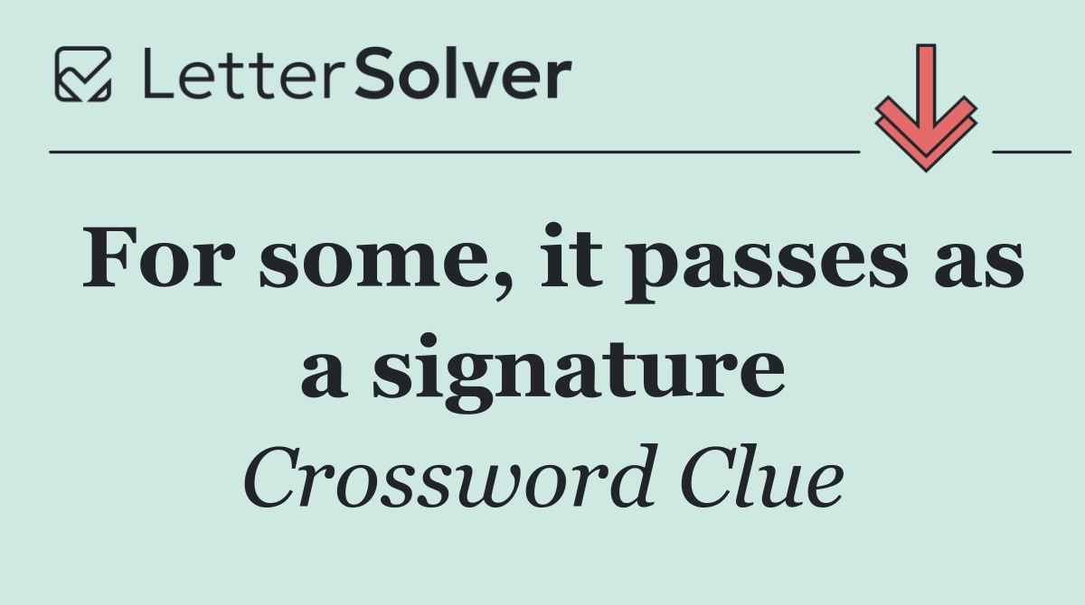 For some, it passes as a signature