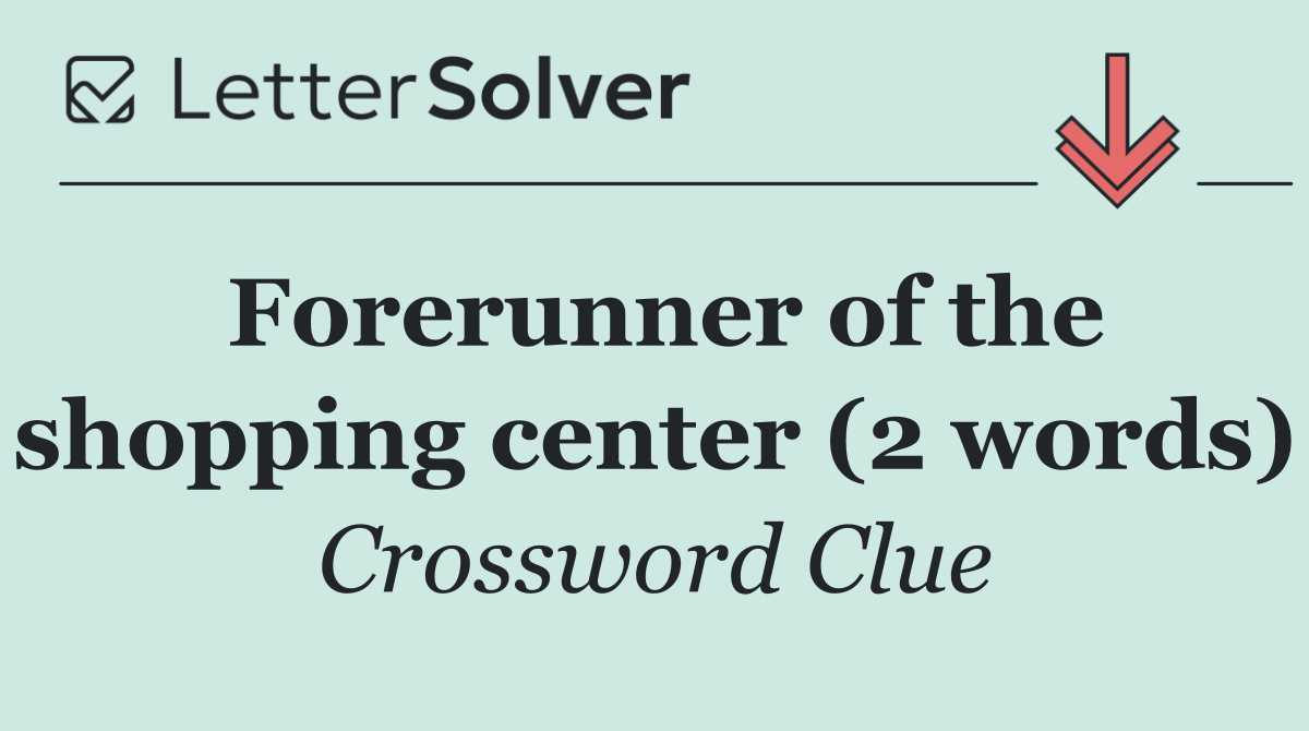 Forerunner of the shopping center (2 words)