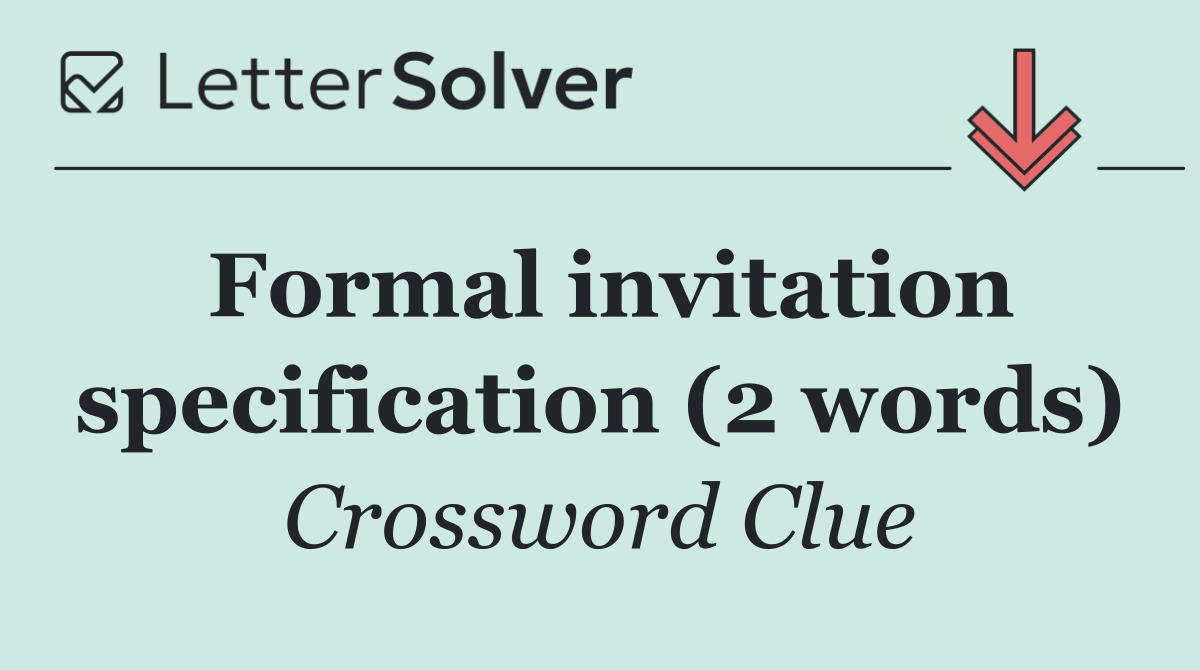 Formal invitation specification (2 words)