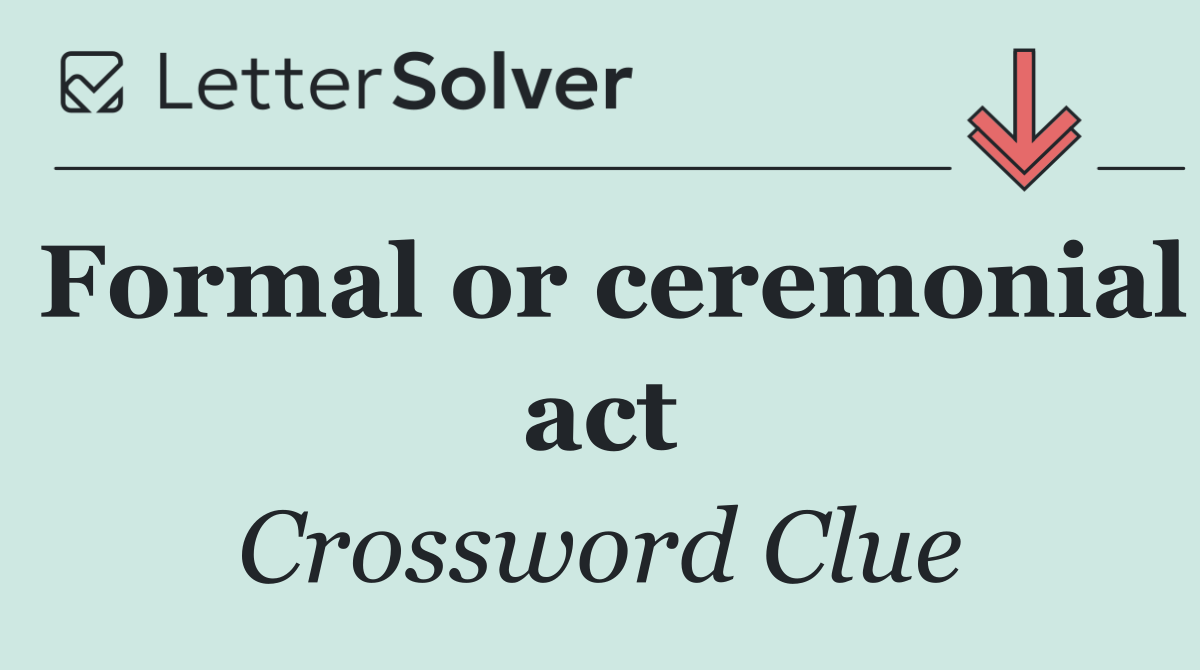 Formal or ceremonial act