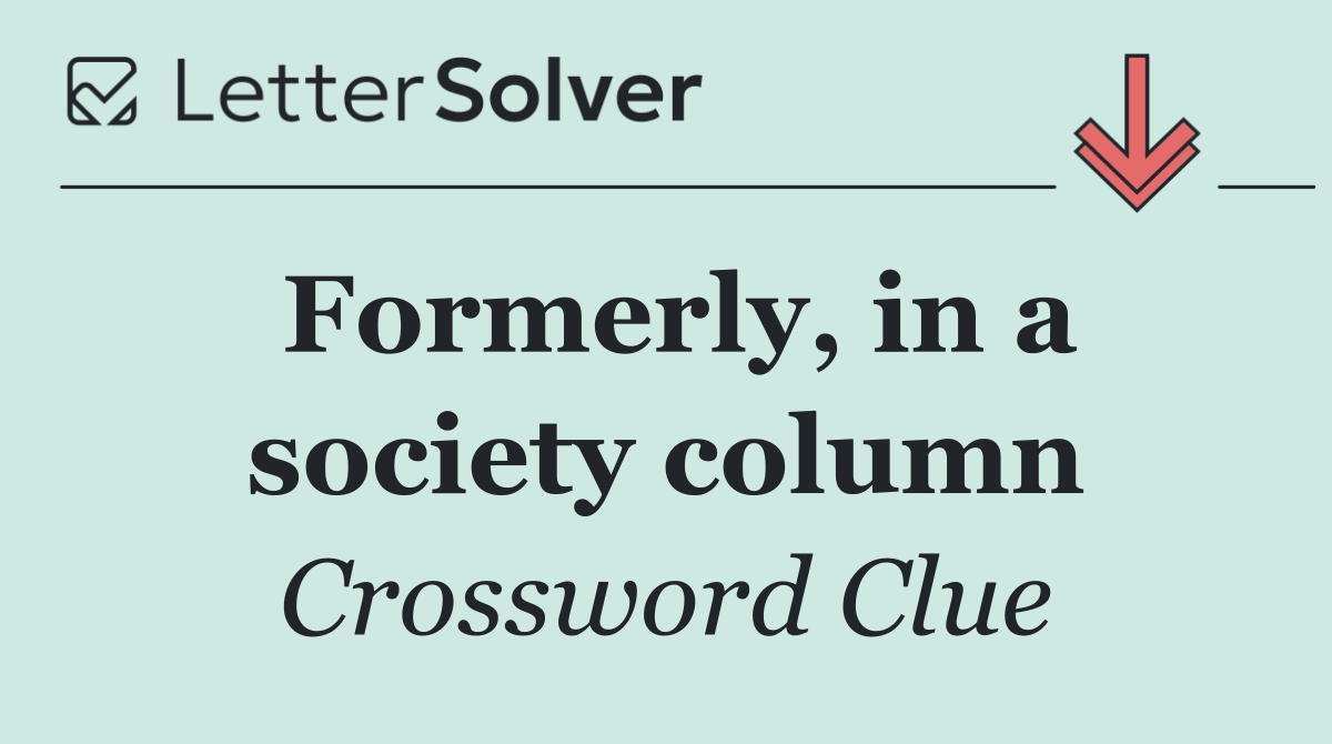 Formerly, in a society column