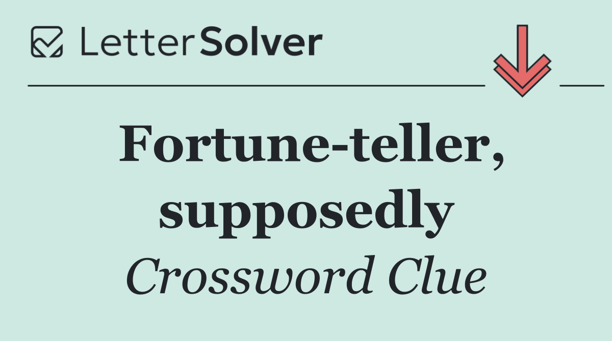 Fortune teller, supposedly