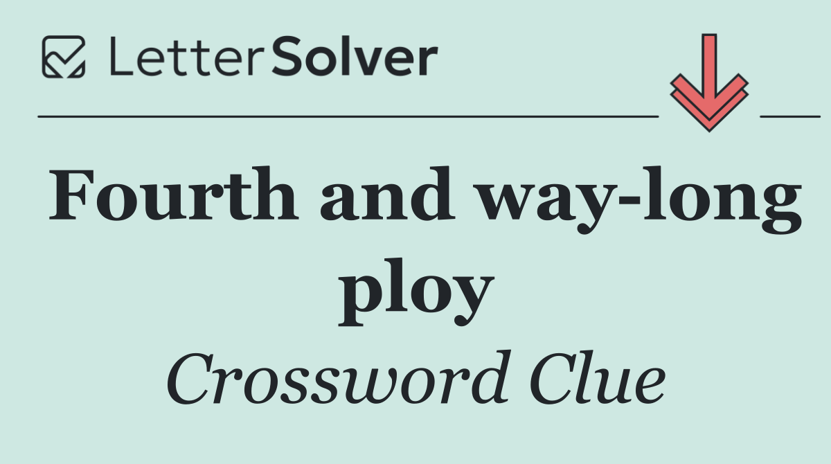 Fourth and way long ploy