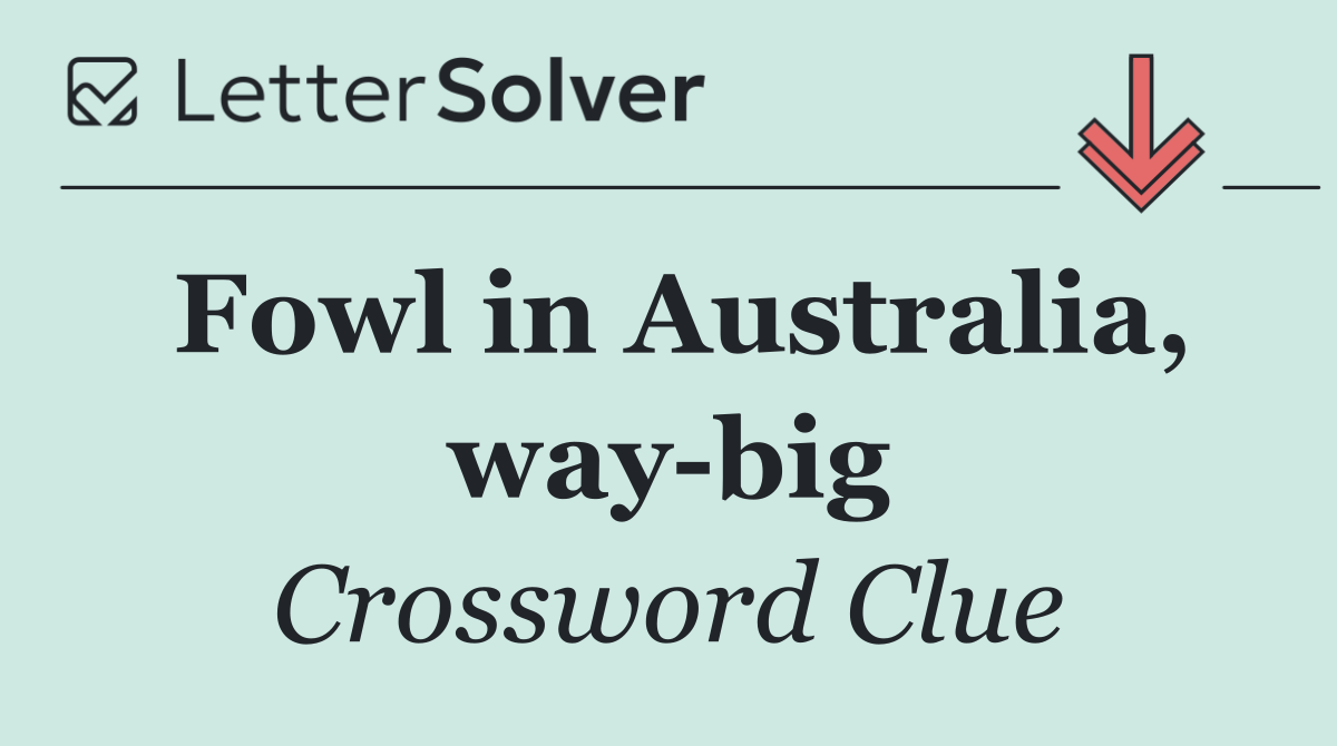 Fowl in Australia, way big