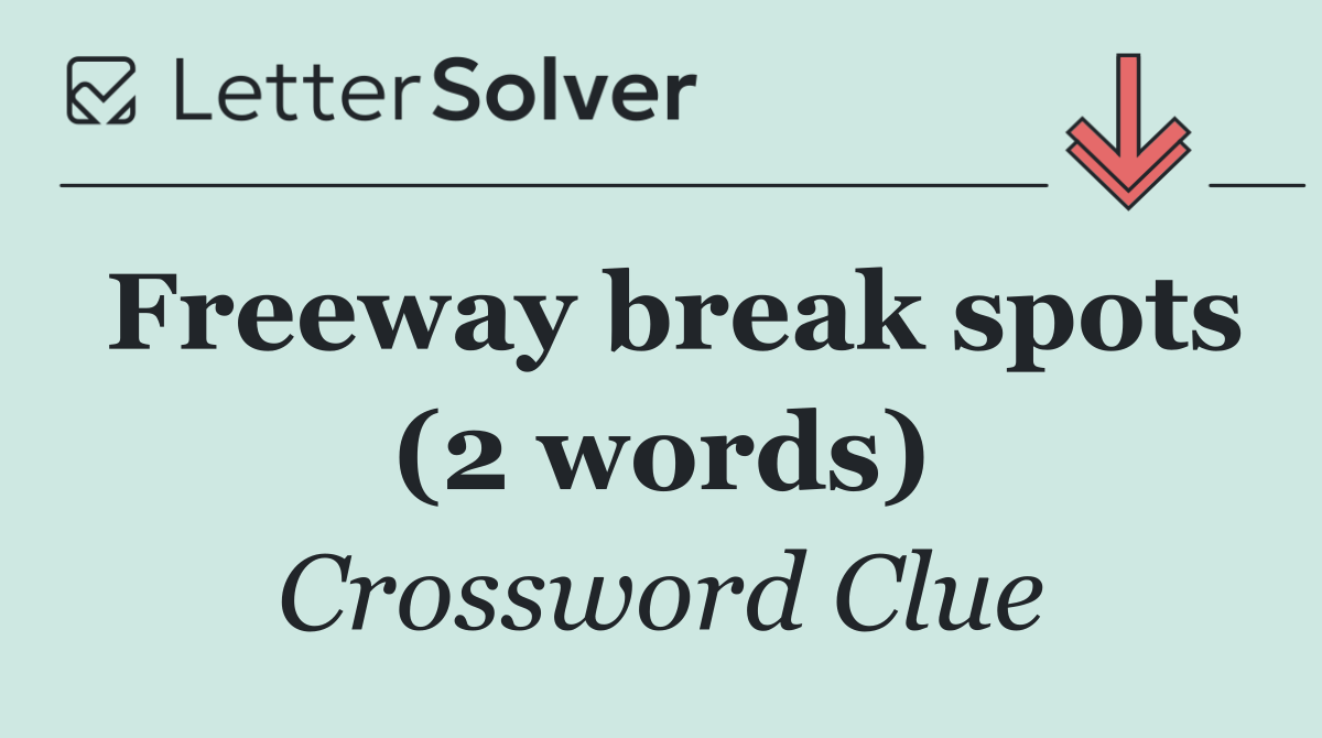 Freeway break spots (2 words)