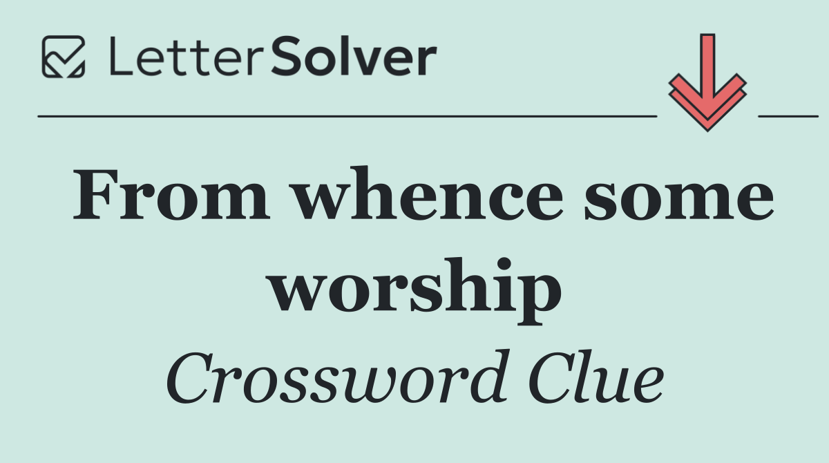 From whence some worship
