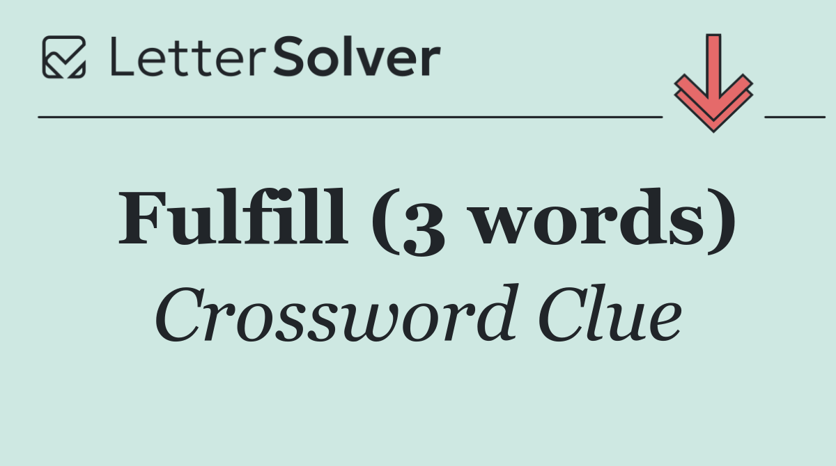 Fulfill (3 words)
