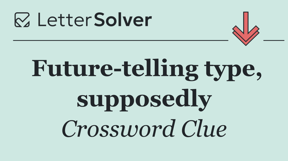 Future telling type, supposedly
