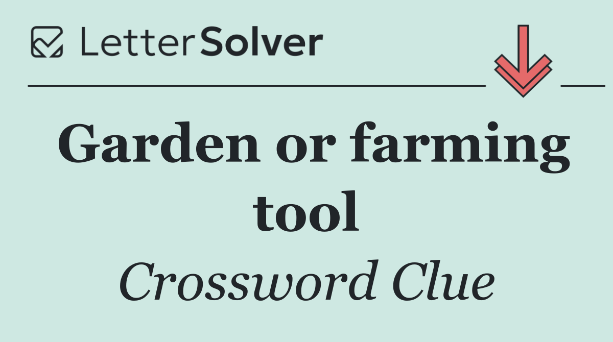 Garden or farming tool