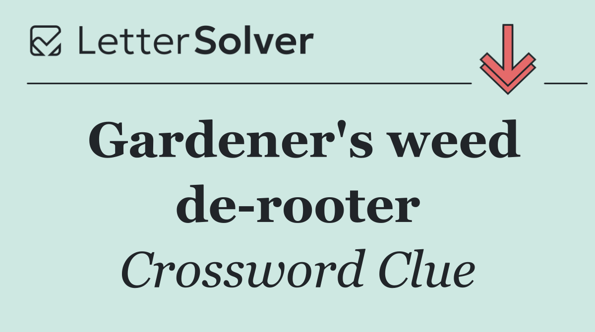 Gardener's weed de rooter