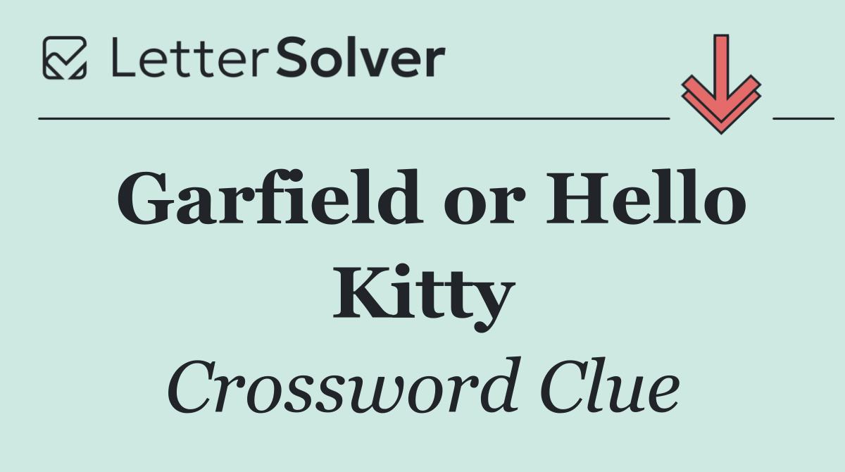 Garfield or Hello Kitty
