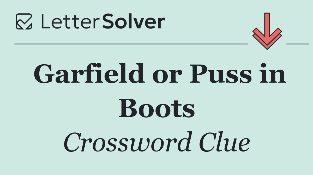 Garfield or Puss in Boots