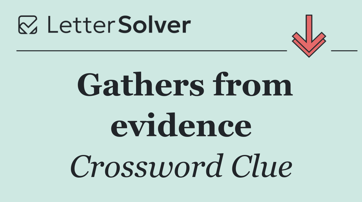 Gathers from evidence