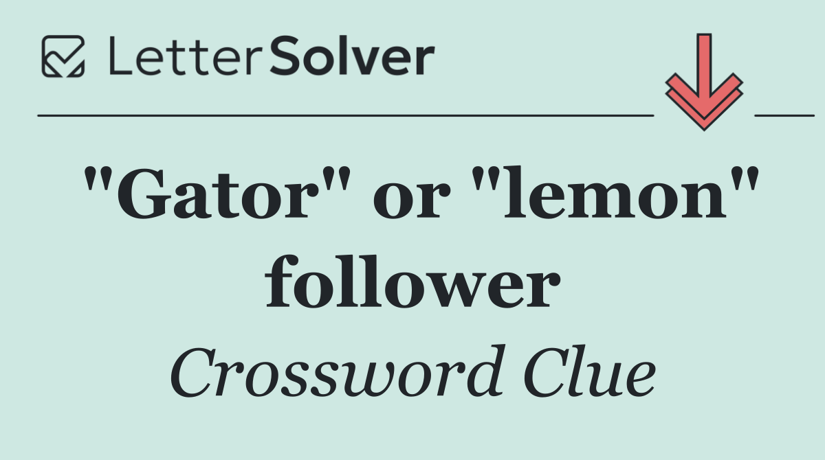 "Gator" or "lemon" follower