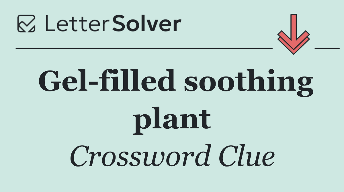 Gel filled soothing plant