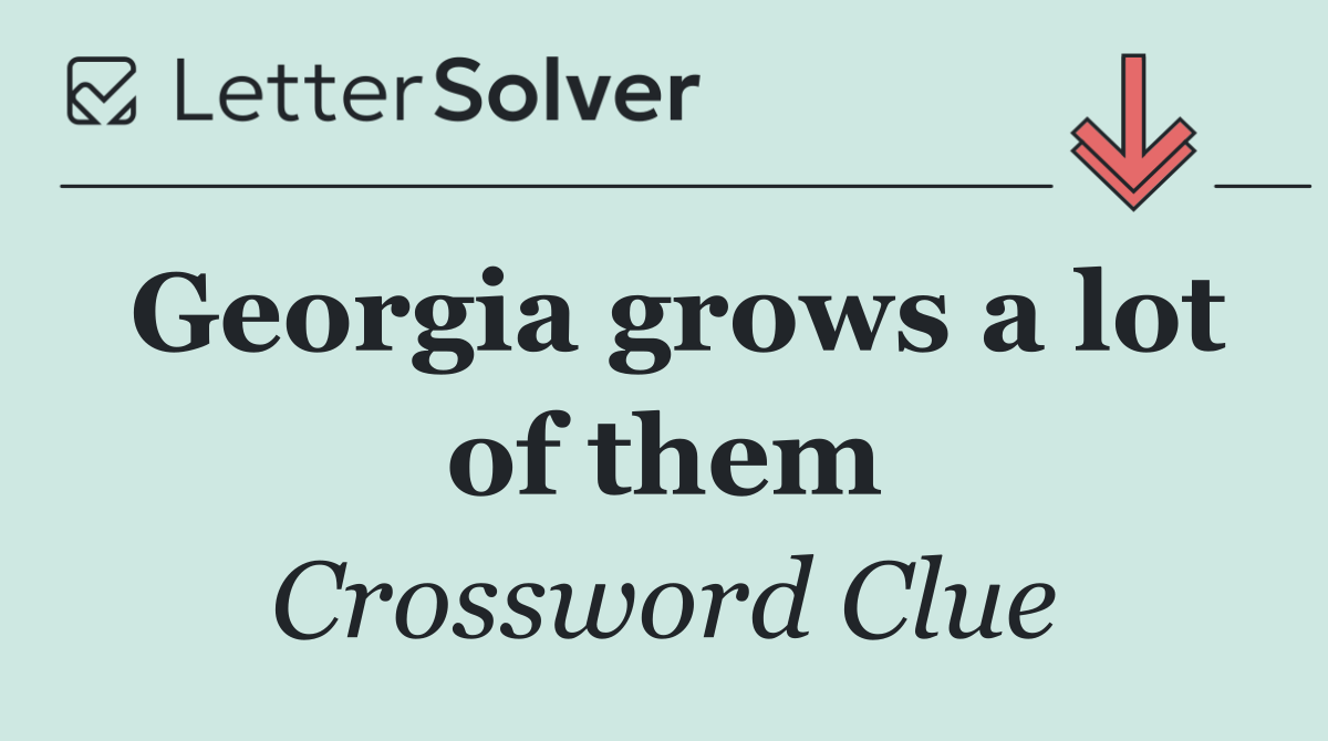 Georgia grows a lot of them