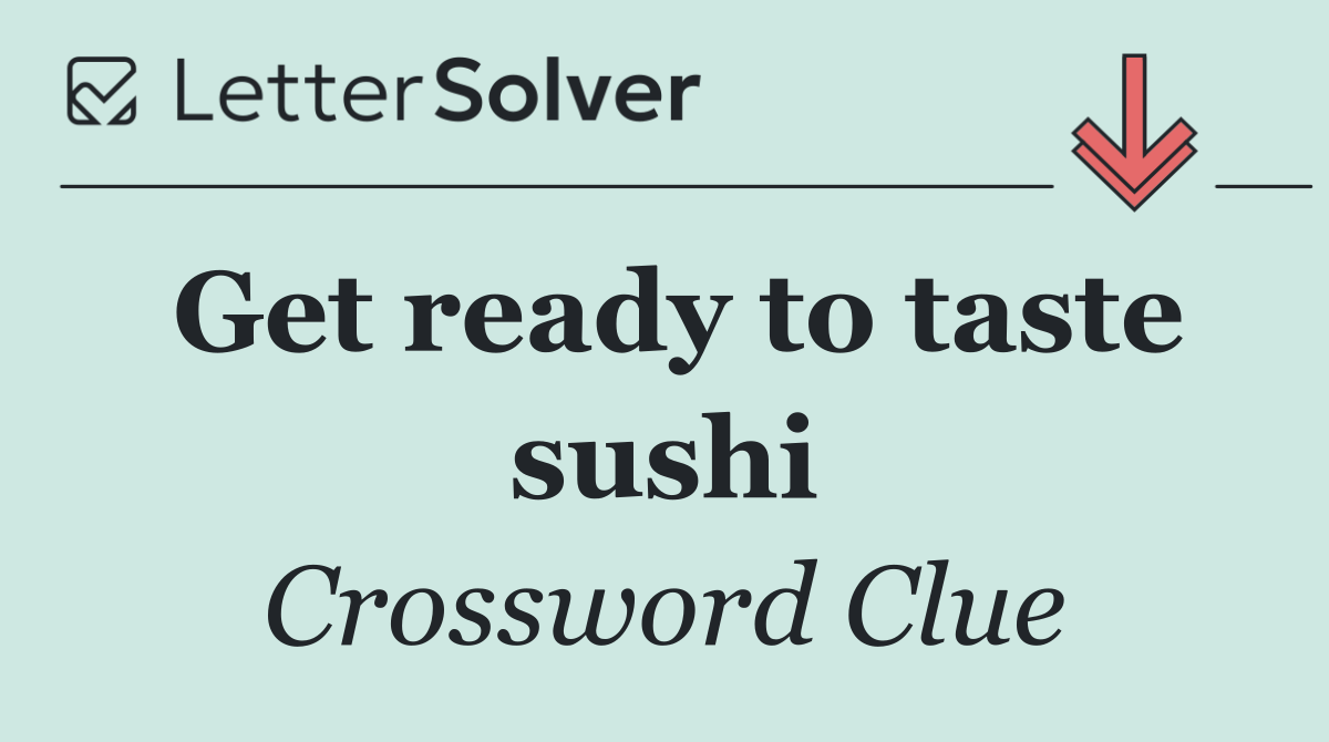 Get ready to taste sushi