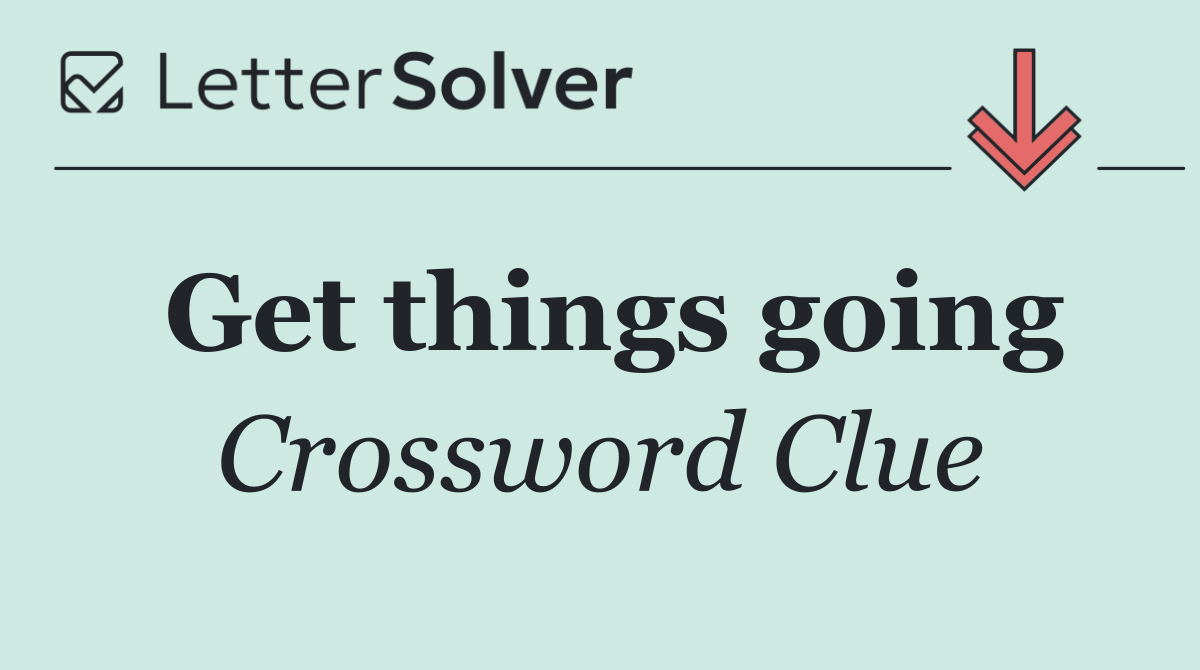 Get things going
