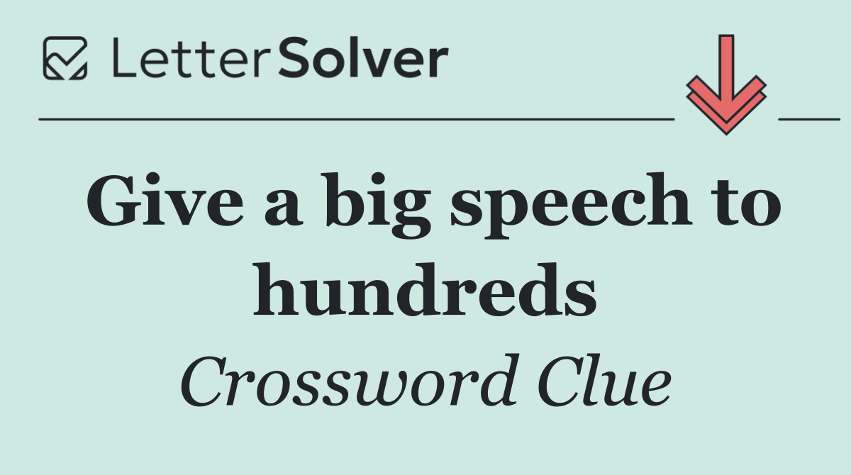 Give a big speech to hundreds