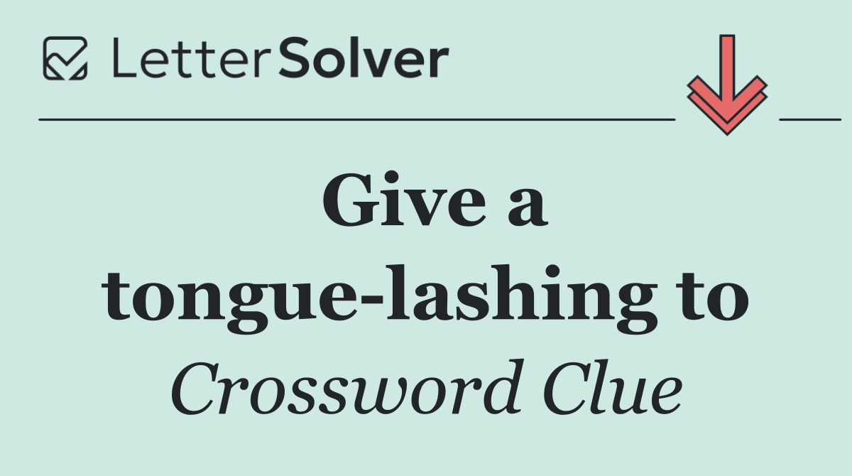 Give a tongue lashing to