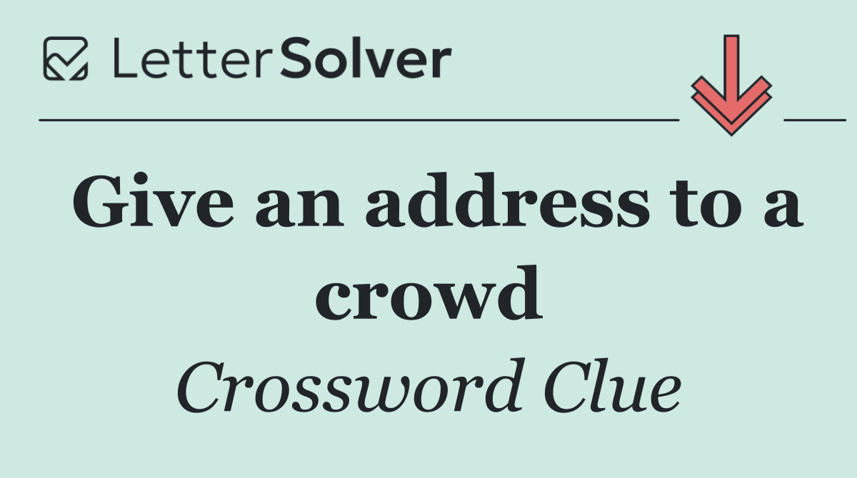 Give an address to a crowd
