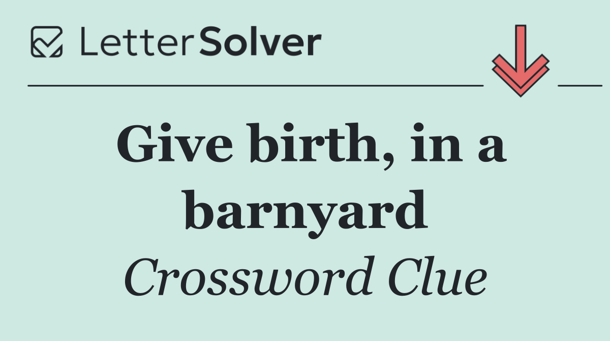 Give birth, in a barnyard