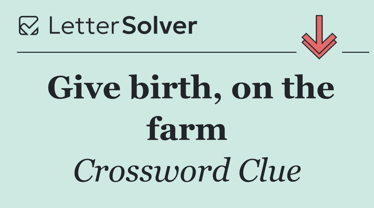Give birth, on the farm