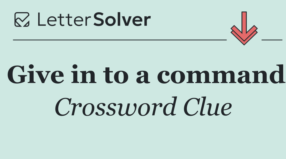 Give in to a command