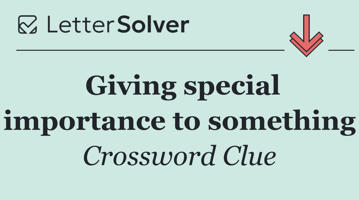 Giving special importance to something