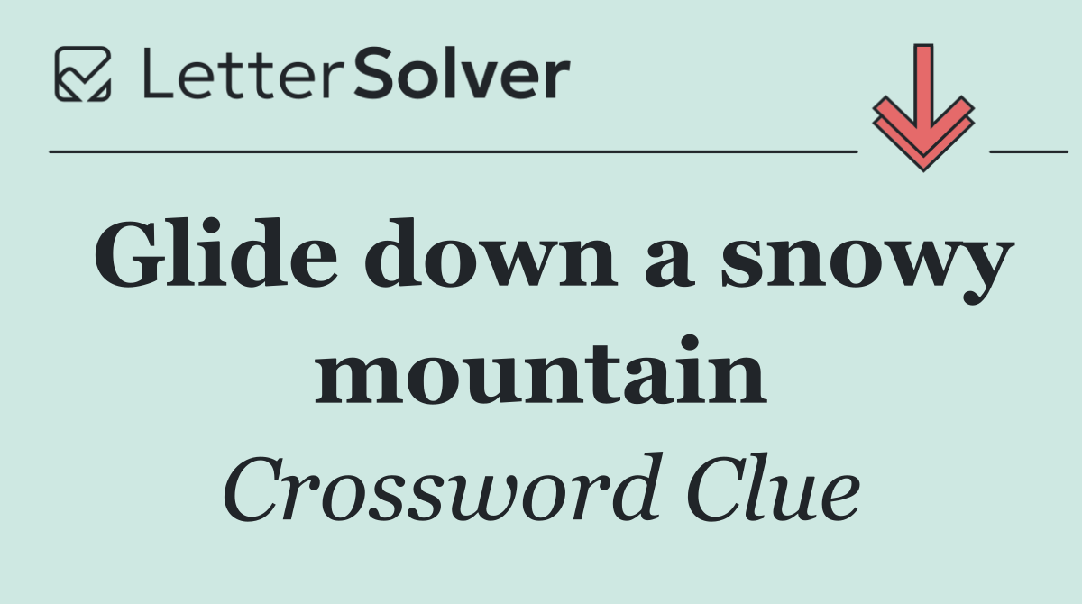 Glide down a snowy mountain