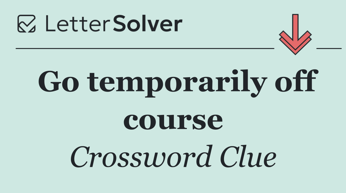 Go temporarily off course