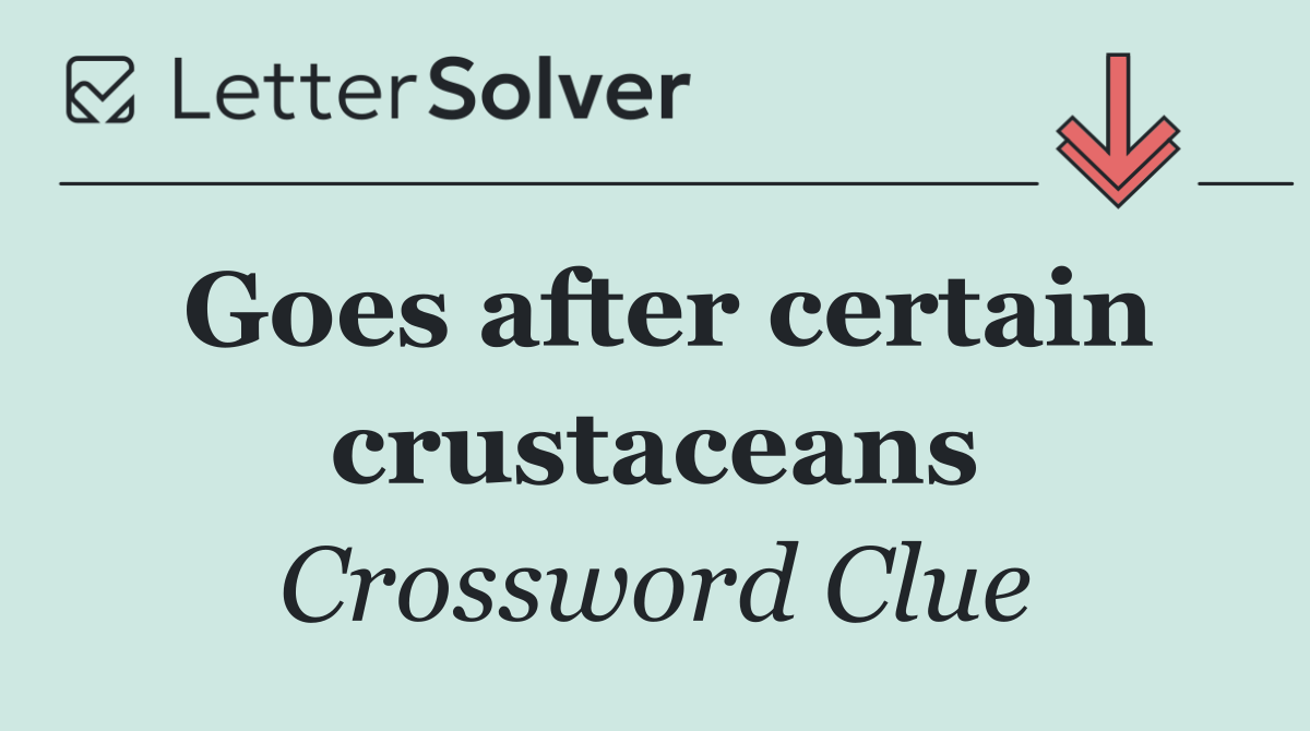 Goes after certain crustaceans